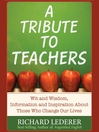 A Tribute To Teachers (MP3): Wit and Wisdom, Information and Inspiration about Those Who Change Our Lives